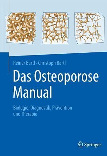 Das Osteoporose Manual: Biologie, Diagnostik, Prävention und Therapie