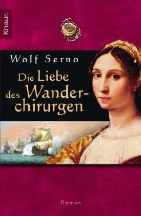 Die Liebe des Wanderchirurgen: Roman