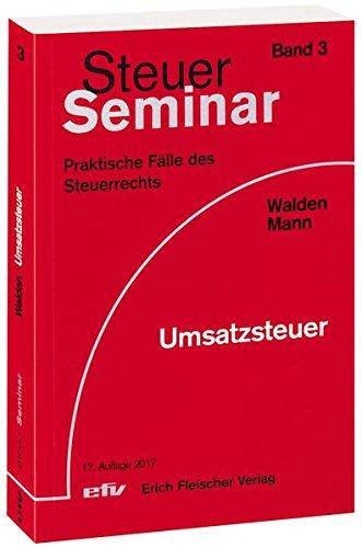 Umsatzsteuer: 90 praktische Fälle des Steuerrechts (Steuer-Seminar Praxisfälle / Praktische Fälle des Steuerrechts)