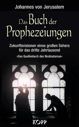 Das Buch der Prophezeiungen. Zukunftsvisionen eines großen Sehers für das dritte Jahrtausend