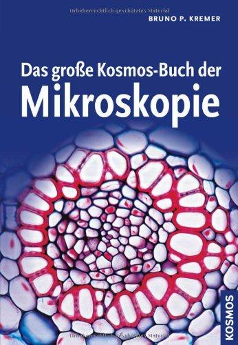 Das große Kosmos-Buch der Mikroskopie