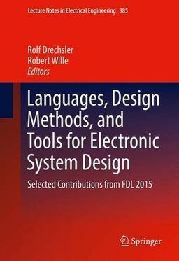 Languages, Design Methods, and Tools for Electronic System Design: Selected Contributions from FDL 2015 (Lecture Notes in Electrical Engineering)