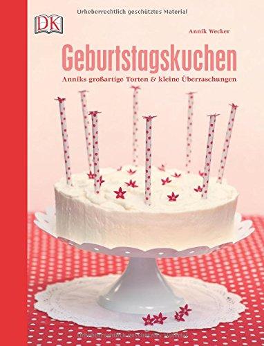 Geburtstagskuchen: Anniks großartige Torten und kleine Überraschungen