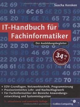 IT-Handbuch für Fachinformatiker: Für Fachinformatiker der Bereiche Anwendungsentwicklung und Systemintegration (Galileo Computing)