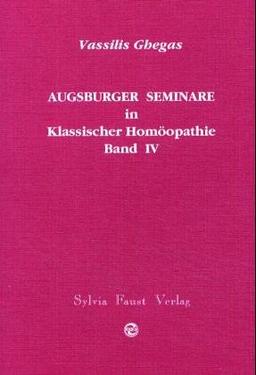 Augsburger Seminare in Klassischer Homöopathie Band 4