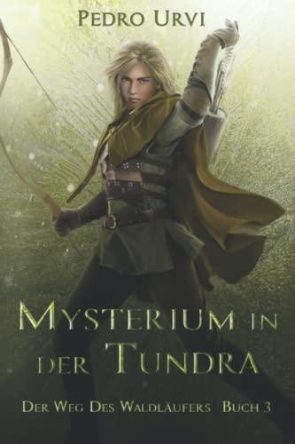 Mysterium in der Tundra: (Der Weg des Waldläufers, Buch 3)