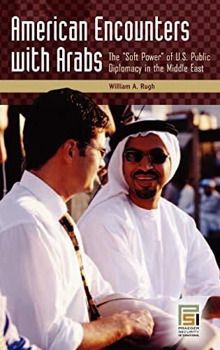 American Encounters with Arabs: The "Soft Power" of U.S. Public Diplomacy in the Middle East (Praeger Security International)