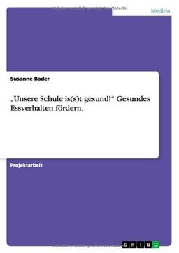 "Unsere Schule is(s)t gesund!" Gesundes Essverhalten fördern