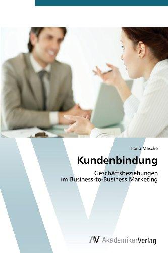 Kundenbindung: Geschäftsbeziehungen  im Business-to-Business Marketing