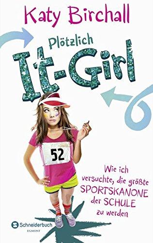 Plötzlich It-Girl - Wie ich versuchte, die größte Sportskanone der Schule zu werden