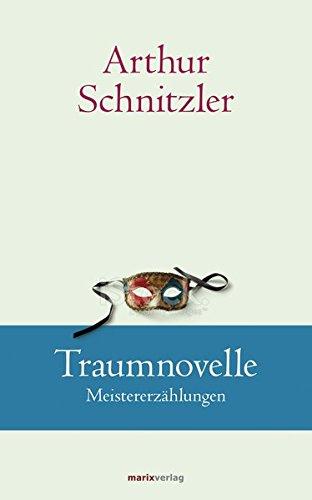 Traumnovelle: Meistererzählungen (Klassiker der Weltliteratur)