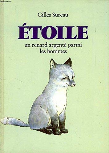 ETOILE - UN RENARD ARGENTE PARMI LES HOMMES.