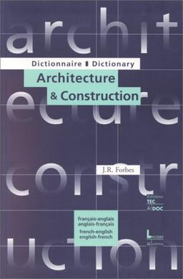 Dictionary of Architecture and Construction French/English and English/French/Dictionnaire Architecture Construction Francais/Anglais Anglais/Francai