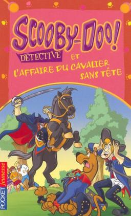 Scooby-Doo détective. Scooby-Doo et l'affaire du cavalier sans tête