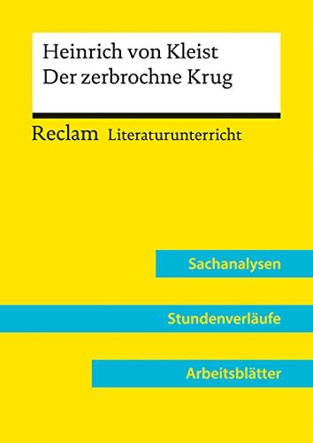 Heinrich von Kleist: Der zerbrochne Krug (Lehrerband): Reclam Literaturunterricht: Sachanalysen, Stundenverläufe, Arbeitsblätter