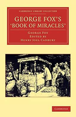 George Fox's 'Book of Miracles' (Cambridge Library Collection - Religion)