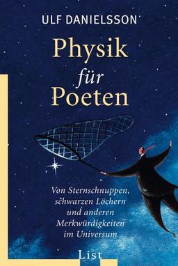 Physik für Poeten: Von Sternschnuppen, schwarzen Löchern und anderen Merkwürdigkeiten im Universum