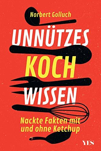 Unnützes Kochwissen: Leckere Fakten mit und ohne Ketchup