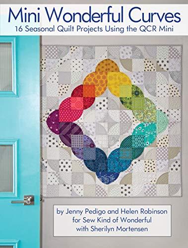 Pedigo, J: Mini Wonderful Curves: 16 Seasonal Quilt Projects Using the Qcr Mini