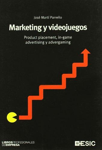 Marketing y videojuegos : product placement, in-game advertising y advergaming (Libros profesionales)