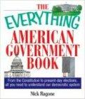 The Everything American Government Book: From The Constitution To Present-Day Elections, All You Need To Understand Our Democratic System (Everything (History & Travel))