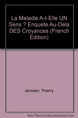 La maladie a-t-elle un sens ? : enquête au-delà des croyances