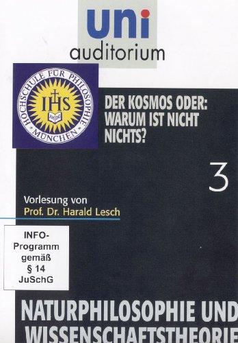 uni auditorium: Naturphilosophie und Wissenschaftstheorie, Teil 3- Der Kosmos oder: Warum ist nicht nichts?