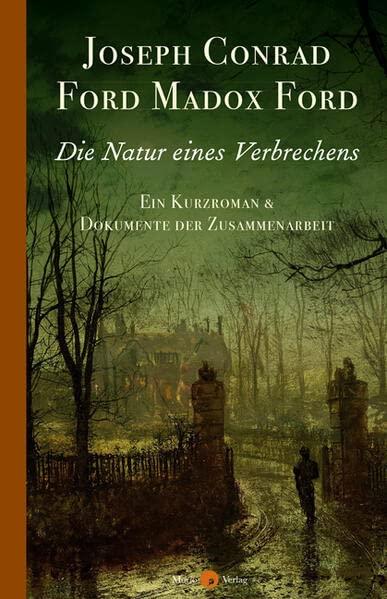 Die Natur eines Verbrechens: Ein Kurzroman und Dokumente der Zusammenarbeit