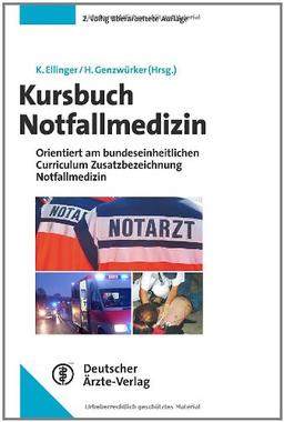 Kursbuch Notfallmedizin: orientiert am bundeseinheitlichen Curriculum Zusatzbezeichnung Notfallmedizin