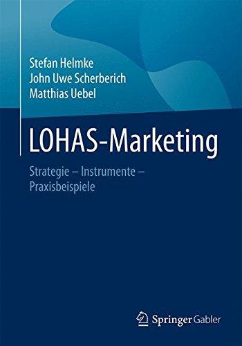 LOHAS-Marketing: Strategie - Instrumente - Praxisbeispiele