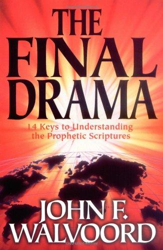 The Final Drama: 14 Keys to Understanding the Prophetic Scriptures: Fourteen Keys to Understanding the Prophetic Scriptures