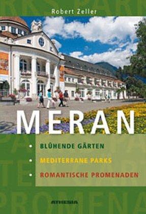 Meran: Mediterrane Parks, blühende Gärten, romantische Promenaden