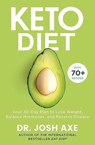 Keto Diet: Your 30-Day Plan to Lose Weight, Balance Hormones, Boost Brain Health, and Reverse Disease