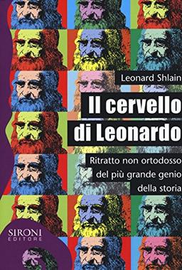 Il cervello di Leonardo. Ritratto non ortodosso del più grande genio della storia (Galápagos)