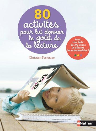 80 activités pour lui donner le goût de la lecture