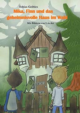 Mika, Finn und das geheimnisvolle Haus im Wald