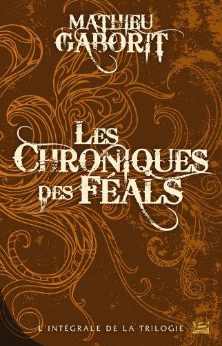 Les Chroniques des Féals : L'intégrale