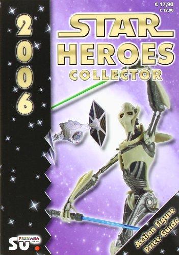 Star Heroes Collector 2006 - Katalog für Star Wars und Star Trek Figuren: Internationale Version