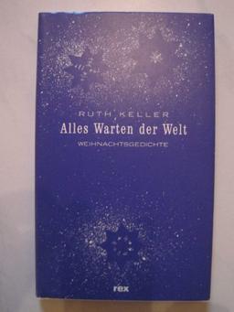 Alles Warten der Welt: Weihnachtsgedichte