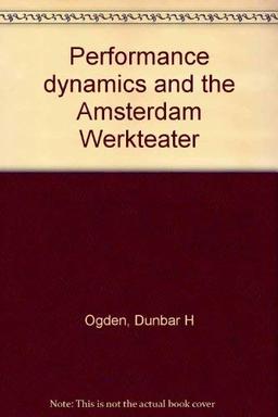 Performance dynamics and the Amsterdam Werkteater