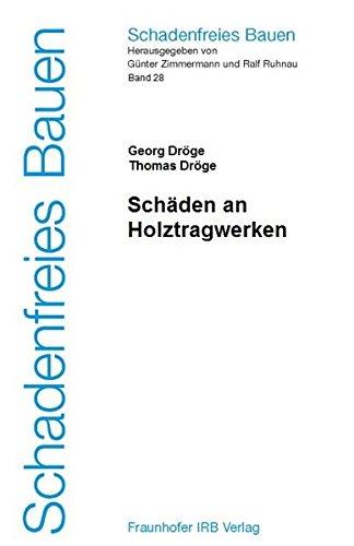 Schadenfreies Bauen Band 28: Schäden an Holztragwerken