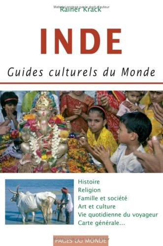 Inde : histoire, religion, famille et société, art et culture, vie quotidienne du voyageur, carte générale...