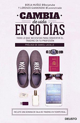 Cambia de vida en 90 días : todo lo que necesitas para convertir el trading en tu profesión (Sin colección)