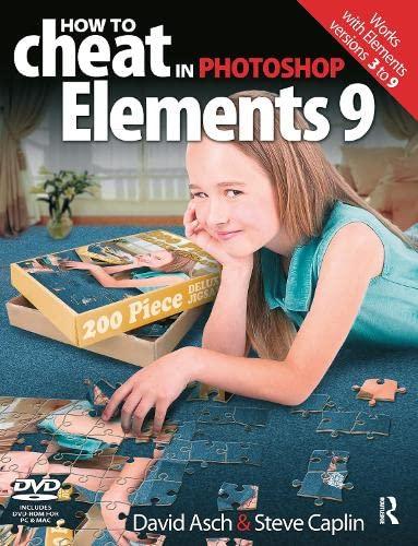 How to Cheat in Photoshop Elements 9: Discover the Magic of Adobe's Best Kept Secret