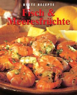 Fisch und Meeresfrüchte. Beste Rezepte