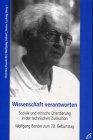 Wissenschaft verantworten. Soziale und ethische Orientierung in der technischen Zivilisation