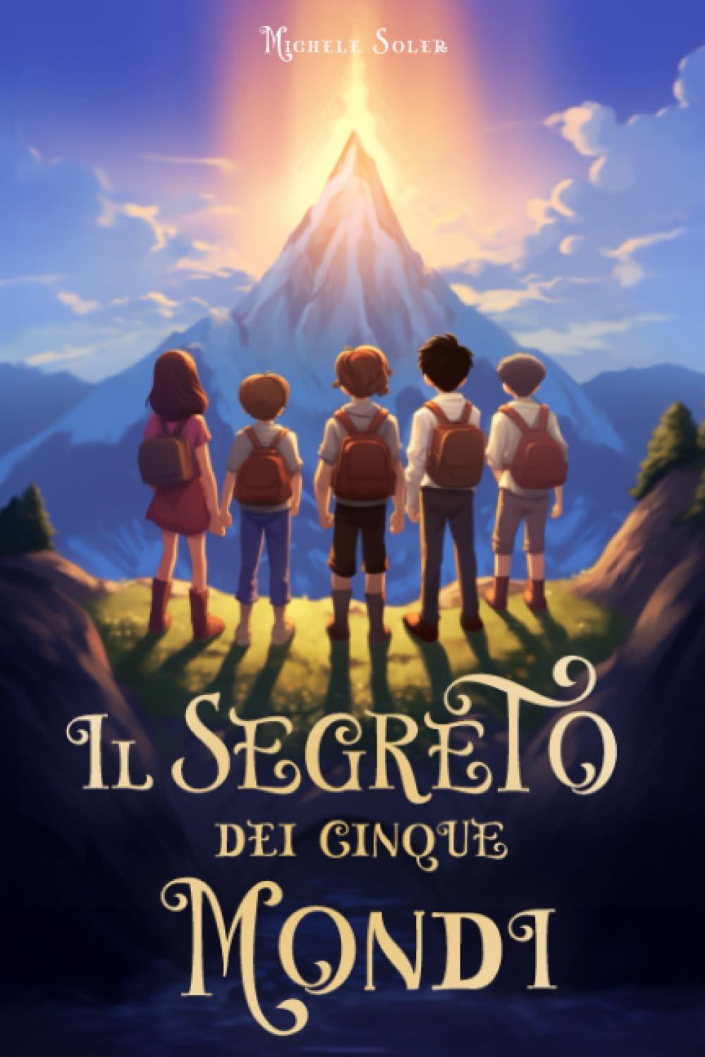 Il segreto dei cinque mondi (Fantasy per giovani lettori)