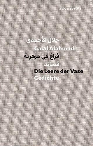 Die Leere der Vase: Gedichte – Deutsch-Arabische Ausgabe