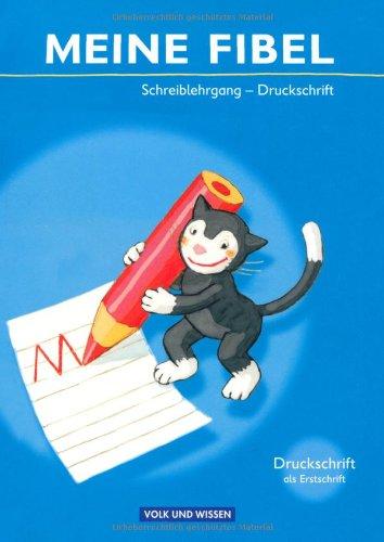 Meine Fibel - Aktuelle Ausgabe: Schreiblehrgang in Druckschrift: Für Druckschriftbeginner: Druckschrift als Erstschrift