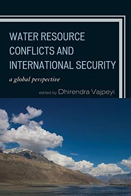 Water Resource Conflicts and International Security: A Global Perspective